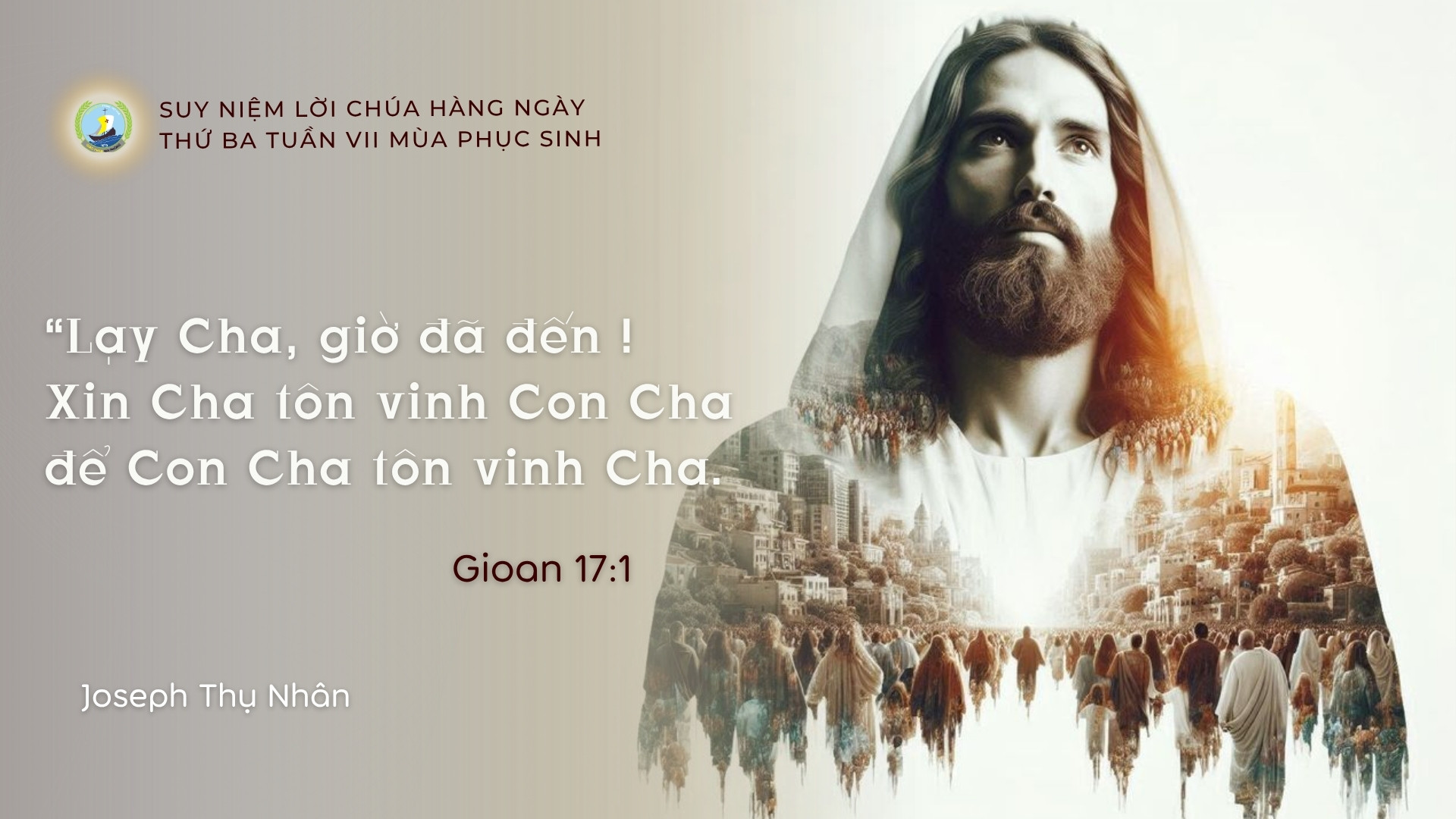 Suy Niệm Lời Chúa Hằng Ngày | Thứ Ba Tuần VII Mùa Phục Sinh